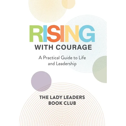Rising With Courage: A Practical Guide to Life and Leadership