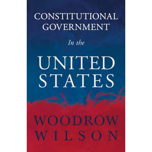 Constitutional Government in the United States