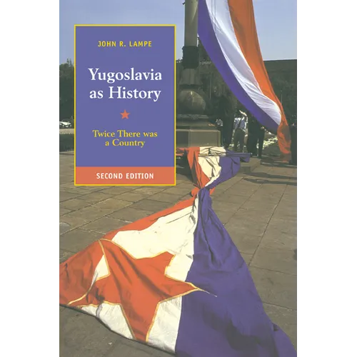 Yugoslavia as History: Twice There Was a Country