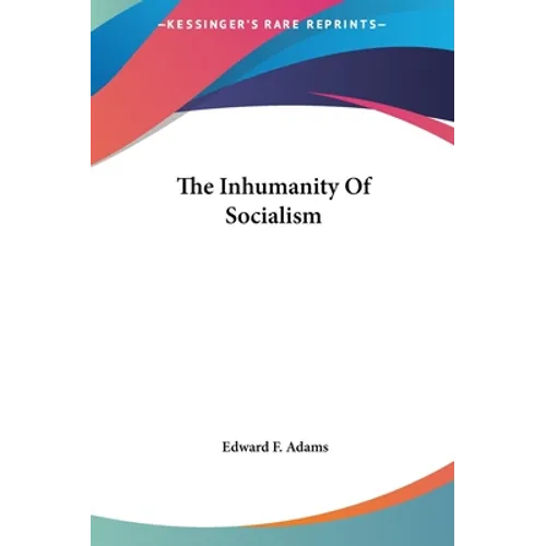 The Inhumanity Of Socialism