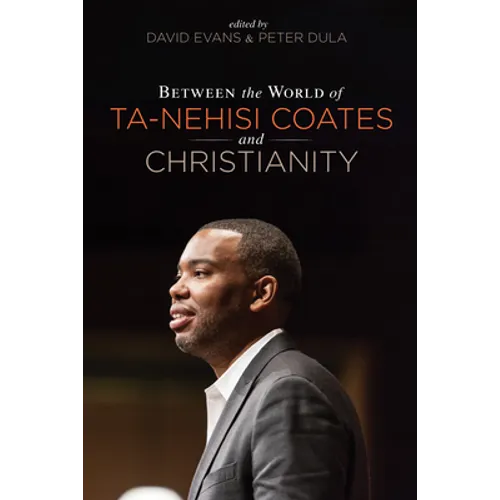 Between the World of Ta-Nehisi Coates and Christianity