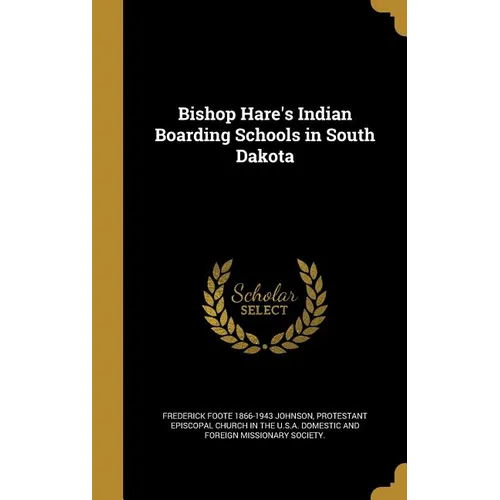 Bishop Hare's Indian Boarding Schools in South Dakota