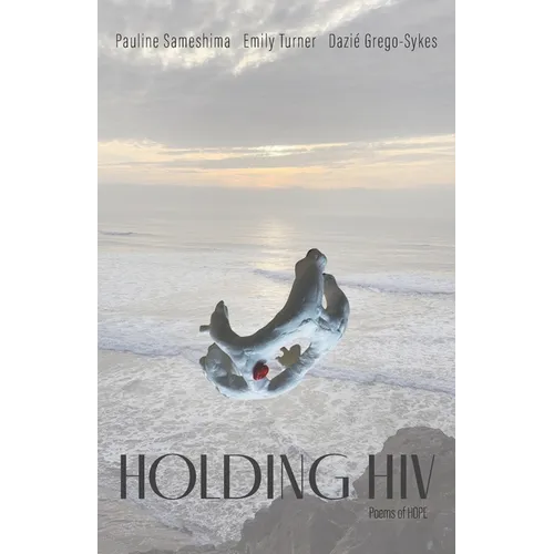 Holding HIV: Poems of HOPE