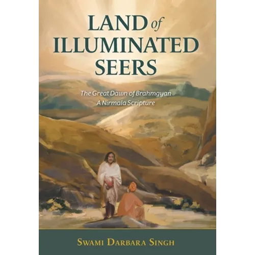 Land of Illuminated Seers: The Great Dawn of Brahmgyan - A Nirmala Scripture