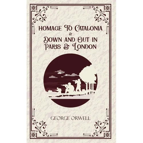 Homage to Catalonia & Down and out in Paris and London