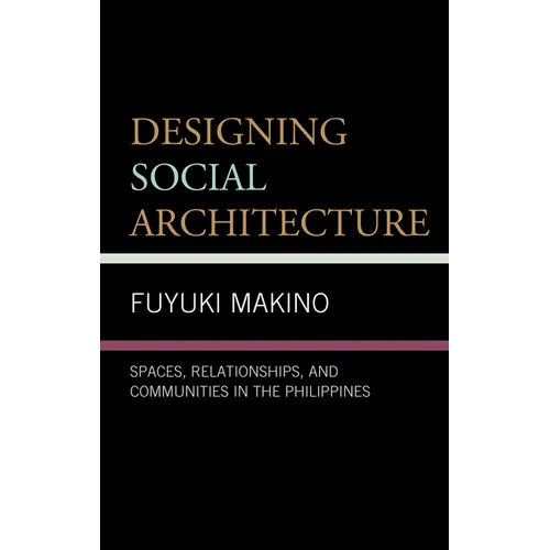 Designing Social Architecture: Spaces, Relationships, and Communities in the Philippines
