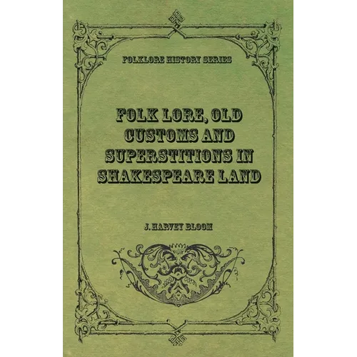 Folk Lore, Old Customs and Superstitions in Shakespeare Land