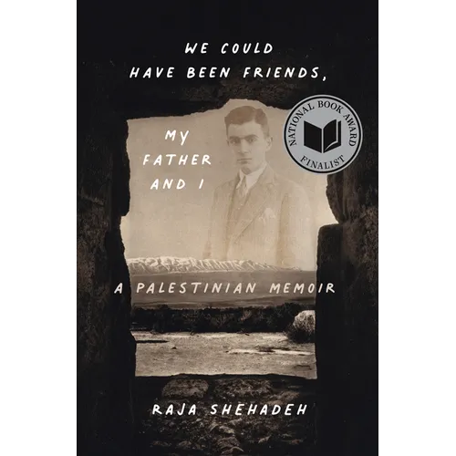 We Could Have Been Friends, My Father and I: A Palestinian Memoir - Hardcover