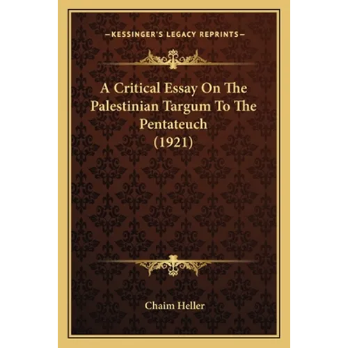 A Critical Essay On The Palestinian Targum To The Pentateuch (1921)