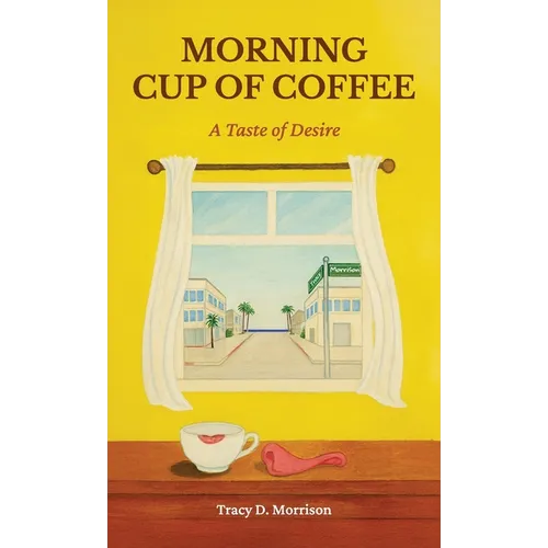 Morning Cup of Coffee, A Taste of Desire