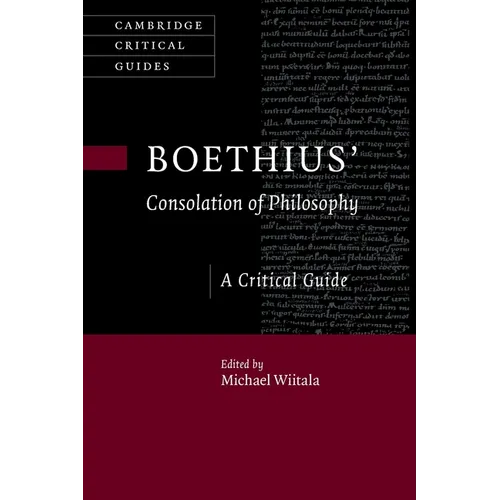 Boethius' 'Consolation of Philosophy': A Critical Guide