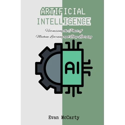 Artificial Intelligence: Harnessing the Power of Machine Learning and Deep Learning