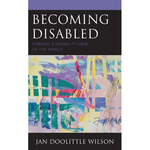 Becoming Disabled: Forging a Disability View of the World