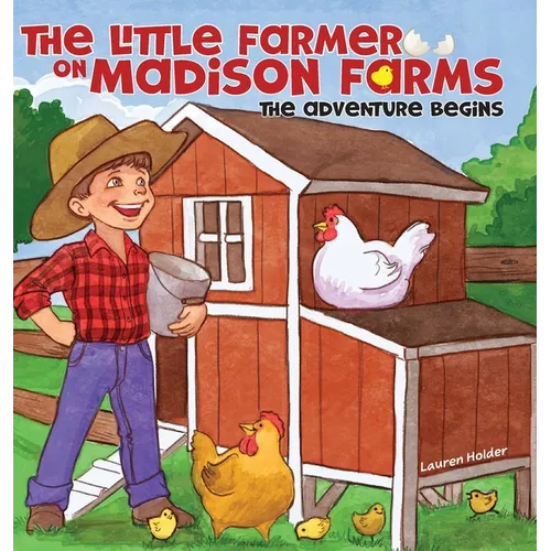 The Little Farmer on Madison Farms: The Adventure Begins
