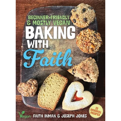 Baking with Faith: Beginner-Friendly Mostly Vegan Recipes