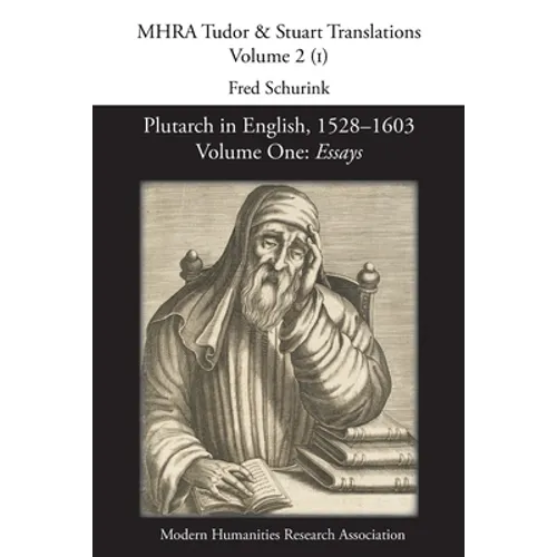Plutarch in English, 1528-1603. Volume One: Essays