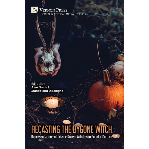 Recasting the Bygone Witch: Representations of Lesser-Known Witches in Popular Culture (Color)