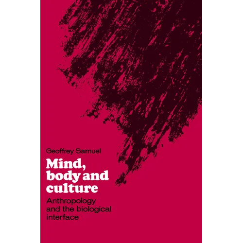 Mind, Body and Culture: Anthropology and the Biological Interface
