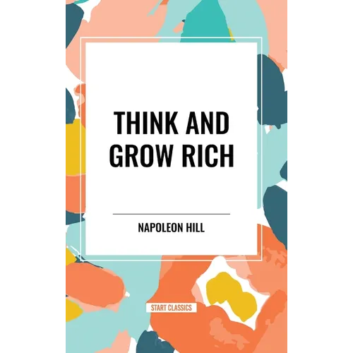Think and Grow Rich Complete and Unabridged