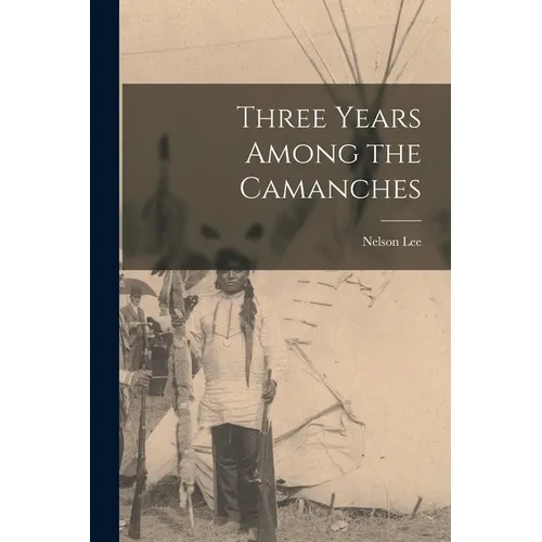 Three Years Among the Camanches