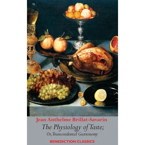 The Physiology of Taste; or, Transcendental Gastronomy
