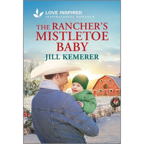 The Rancher's Mistletoe Baby: An Uplifting Inspirational Romance