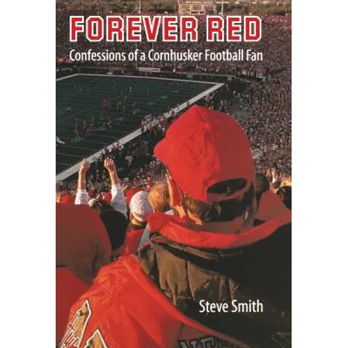 Forever Red: Confessions of a Cornhusker Football Fan