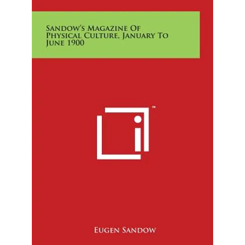 Sandow's Magazine Of Physical Culture, January To June 1900