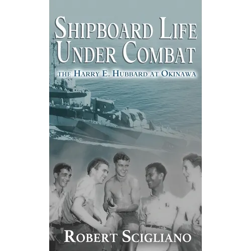 Shipboard Life Under Combat: The Harry E. Hubbard at Okinawa