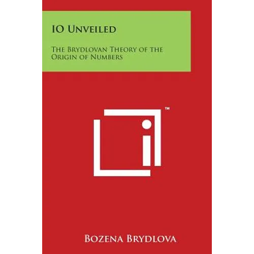 IO Unveiled: The Brydlovan Theory of the Origin of Numbers