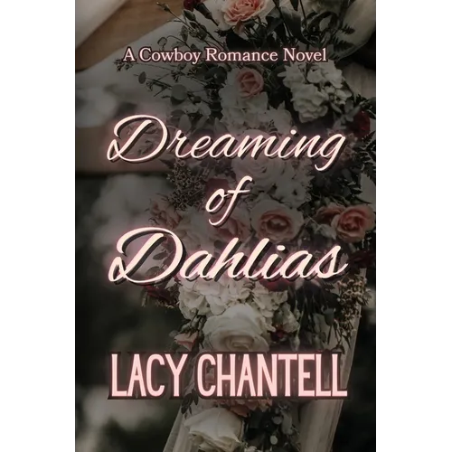 Dreaming of Dahlias: A Cowboy Romance Novel