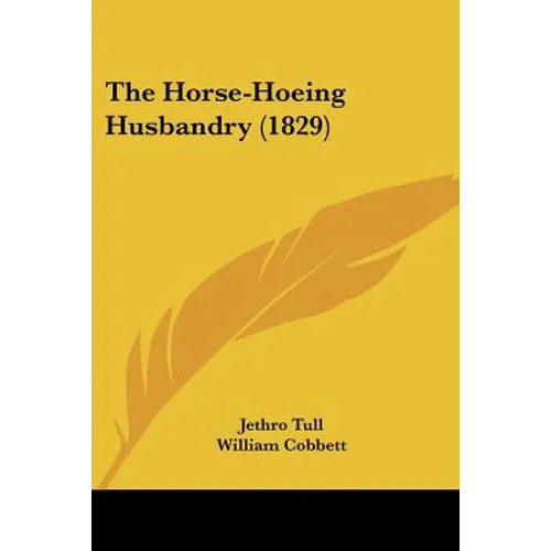 The Horse-Hoeing Husbandry (1829)