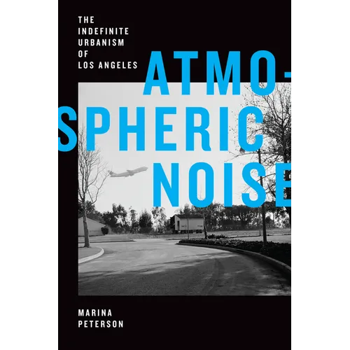 Atmospheric Noise: The Indefinite Urbanism of Los Angeles