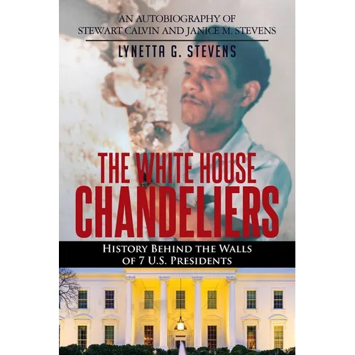 The White House Chandeliers: History Behind The Walls of 7 U.S. Presidents
