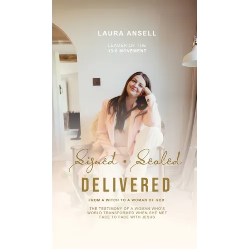 Signed Sealed Delivered: A woman's ascension from the bottomless pitt to the Heavenly Kingdom