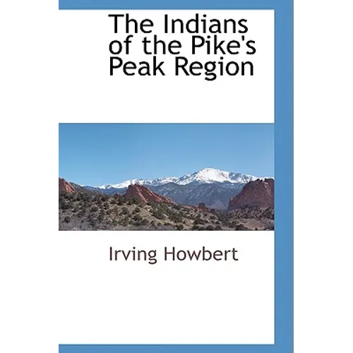 The Indians of the Pike's Peak Region