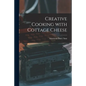 Creative Cooking With Cottage Cheese