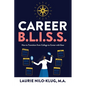Career B. L. I. S. S.: How to Transition from College to Career with Ease
