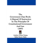 The Government Class Book: A Manual Of Instruction In The Principles Of Constitutional Government And Law (1895)