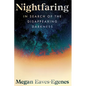Nightfaring: In Search of the Disappearing Darkness
