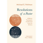 Resolutions of a Pastor: A Biblical, Theological, and Personal Vision for Ministry