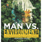 Man vs. Environment! Human-Induced Environmental Changes on Organisms and Populations Grade 6-8 Life Science