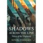 Shadows Across The Line: Voices of The Displaced