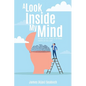 A Look Inside My Mind: Thoughts on life, stories to tell Woven together just like a spell