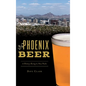 Phoenix Beer: A History Rising to New Peaks