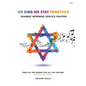 We Sing We Stay Together: Shabbat Morning Service Prayers