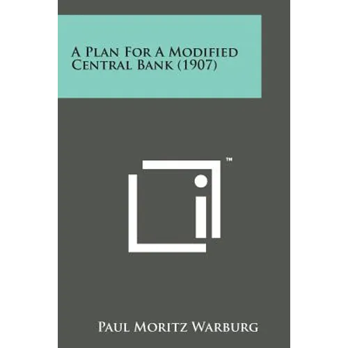 A Plan for a Modified Central Bank (1907)