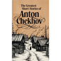 The Greatest Short Stories of Anton Chekhov