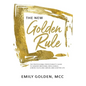 The New Golden Rule: The Professional Perfectionist's Guide to Greater Emotional Intelligence, A More Fulfilling Career, and A Better Life