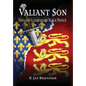 Valiant Son: England's Legendary Black Prince